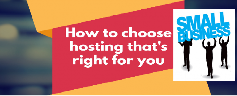How to Choose the right Web Hosting for your small business website