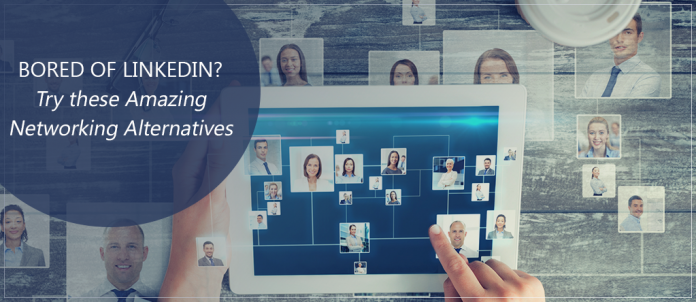 Bored of LinkedIn Try these Amazing Networking Alternatives bored