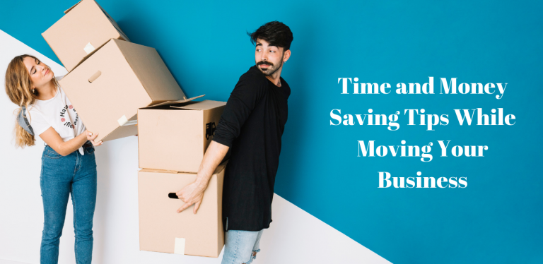 Time and Money Saving Tips While Moving your Business